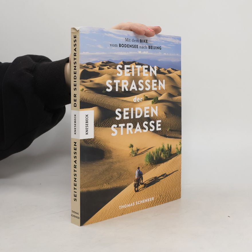 Thomas Schenker Seitenstraßen der Seidenstraße. Mit dem Bike vom Bodensee nach Beijing