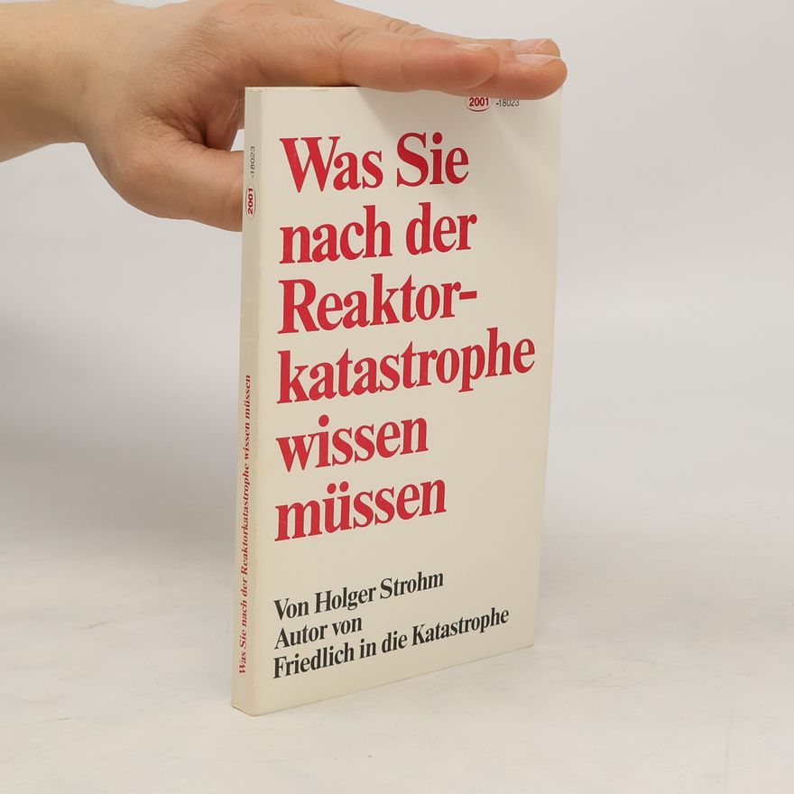Holger Strohm Was Sie nach der Reaktorkatastrophe wissen müssen