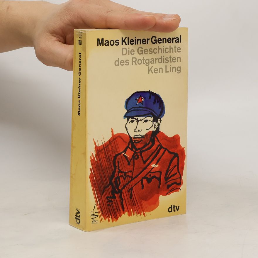 Autorenkollektiv Maos kleiner General. Die Geschichte des Rotgardisten Ken Ling