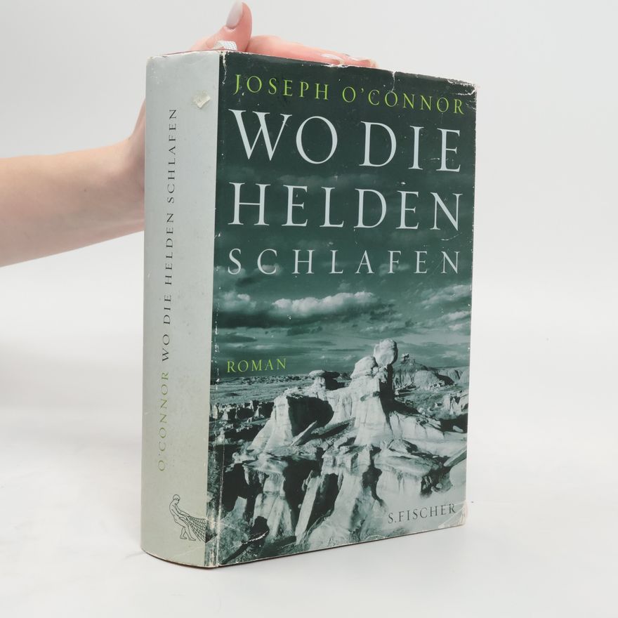 Joseph O'Connor Wo die Helden schlafen