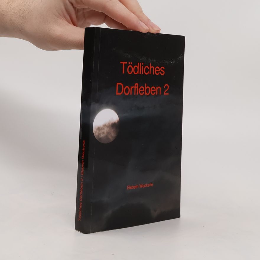 Elsbeth Weckerle Elsbeths Dorf Krimis/Tödliches Dorfleben 2