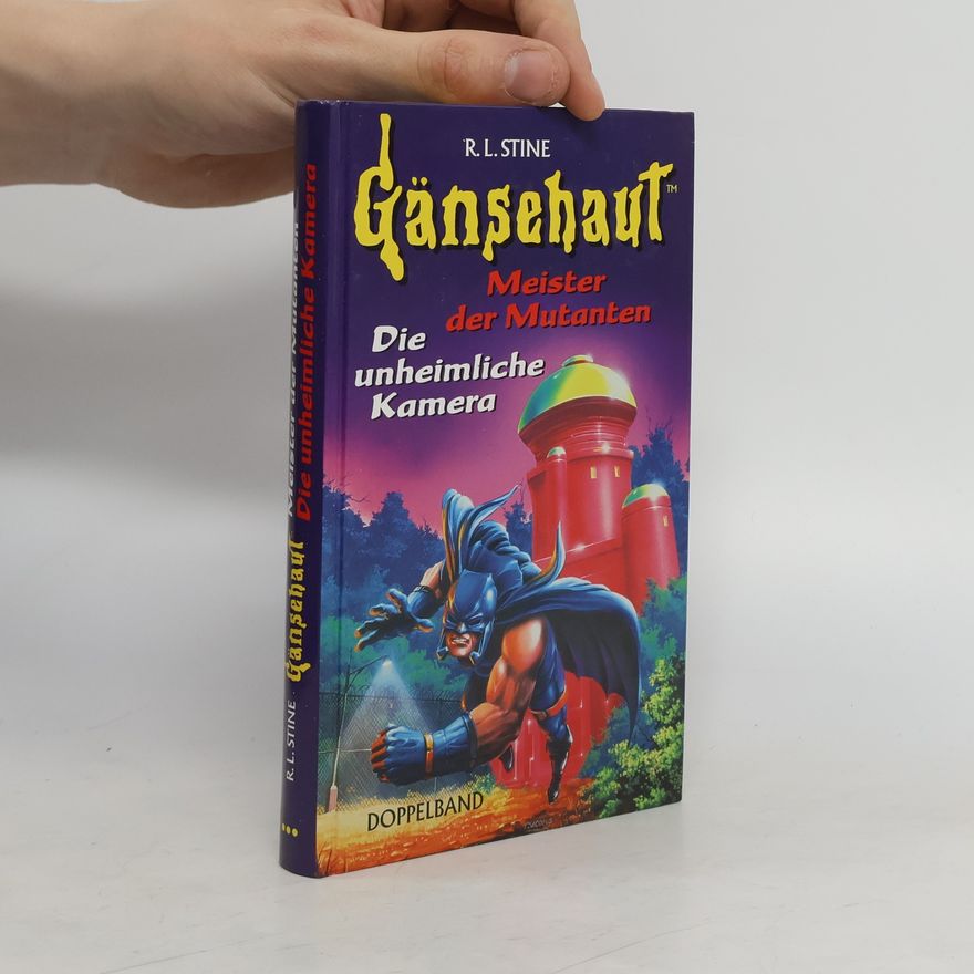 R. L. Stine Gänsehaut. Meister der Mutanten. Die unheimliche Kamera