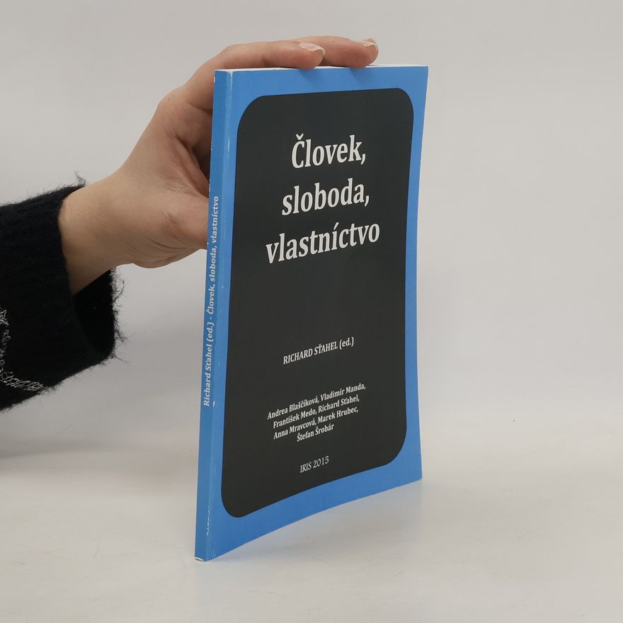 Richard Sťahel Človek, sloboda, vlastníctvo