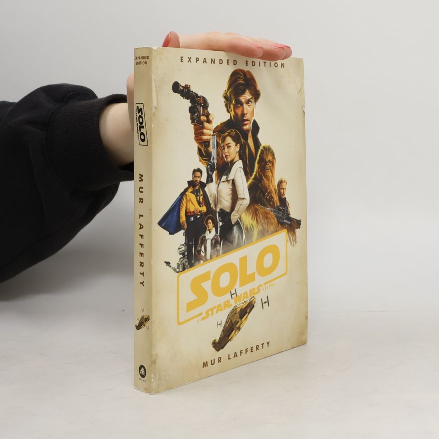 Mur Lafferty Solo: A Star Wars Story: Expanded Edition