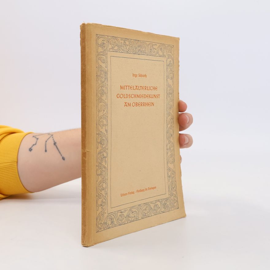 Ingeborg Krummer-Schroth Mittelalterliche Goldschmiedekunst am Oberrhein