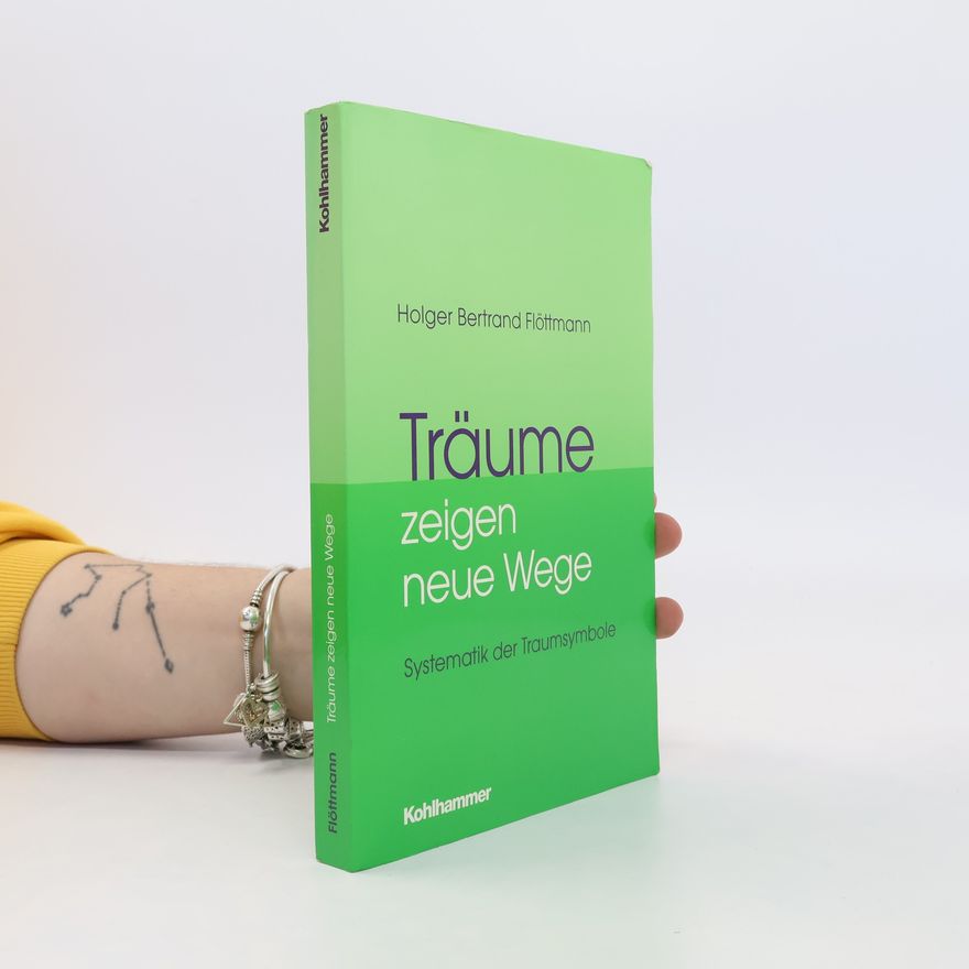 Holger Bertrand Flöttmann Träume zeigen neue Wege