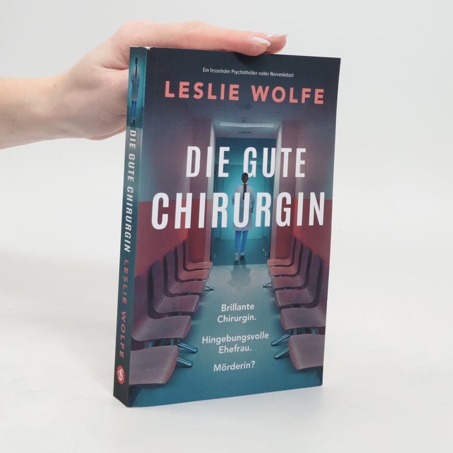 Leslie Wolfe Die gute Chirurgin
