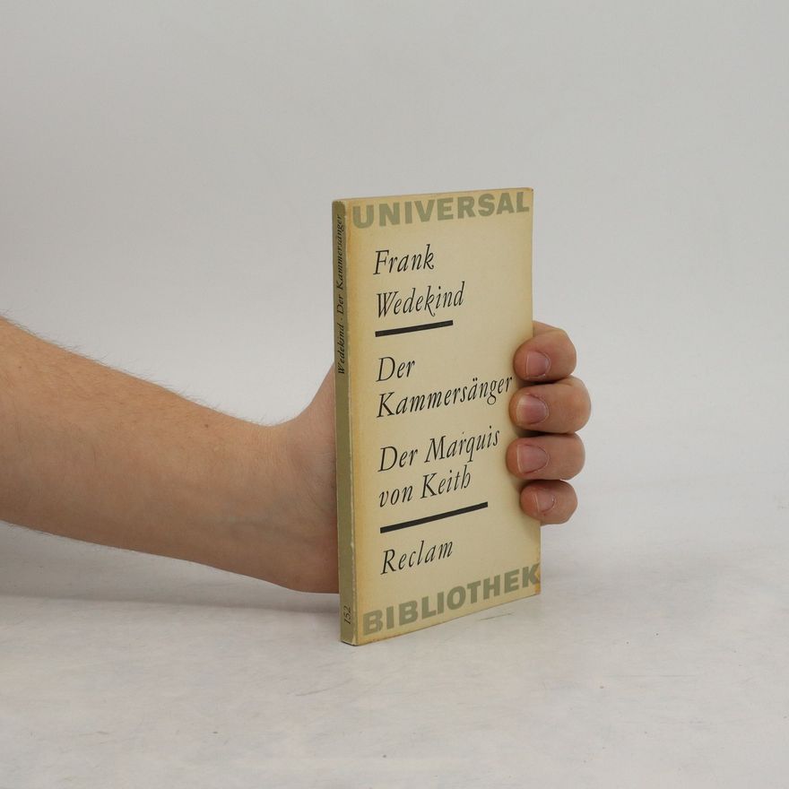 Frank Wedekind Der Kammersänger. Der Marquis von Keitb