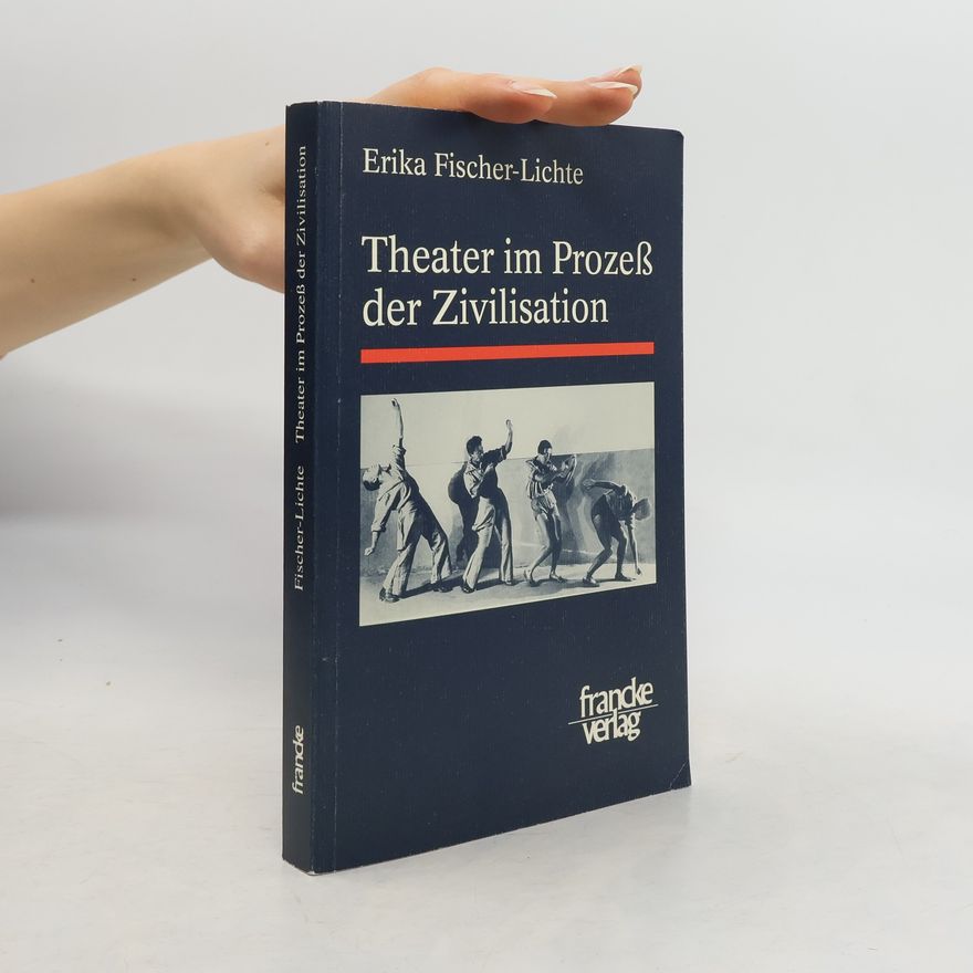 Erika Fischer-Lichte Theater im Prozeß der Zivilisation
