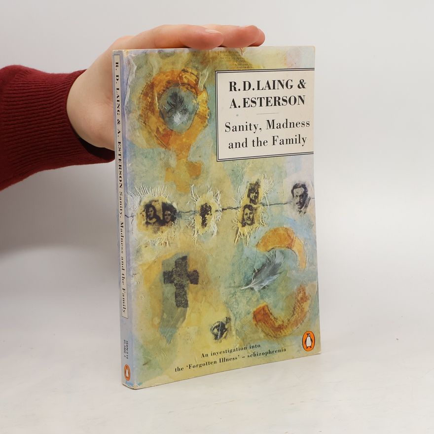 R. D. Laing Sanity, Madness and the Family. Families of schizophrenics