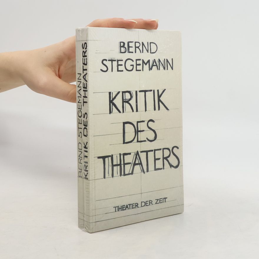 Bernd Stegemann Kritik des Theaters