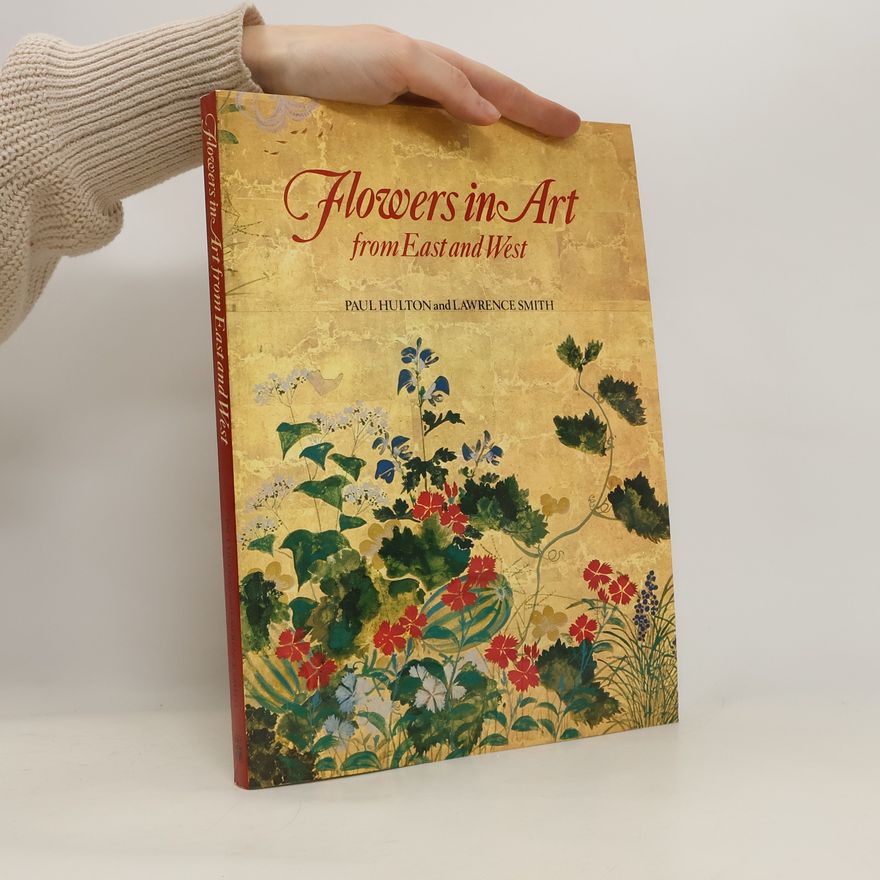 Paul Hope Hulton Flowers in Art from East and West