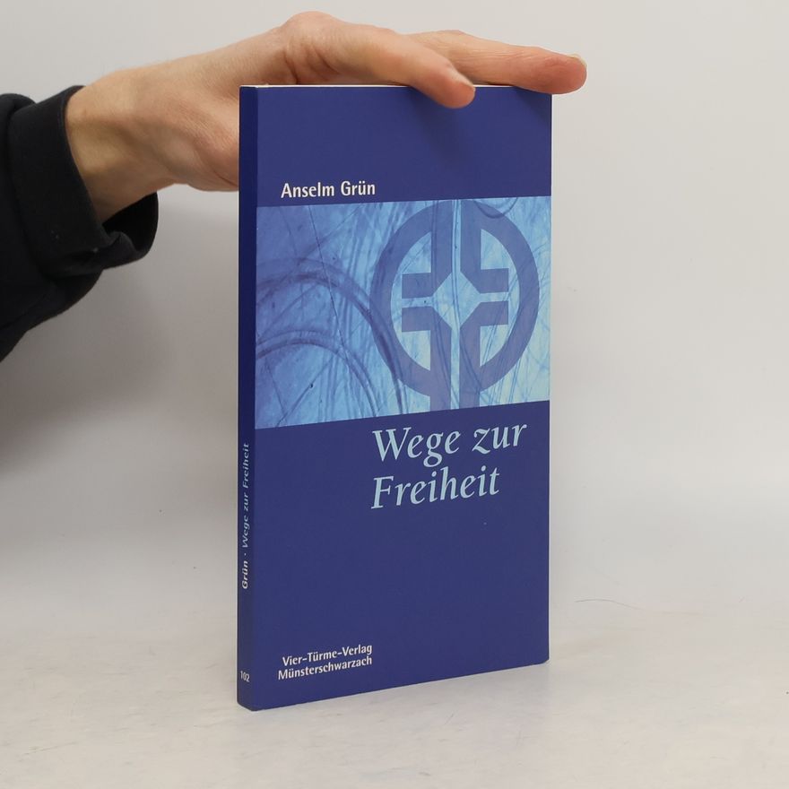 Anselm Grün Wege zur Freiheit