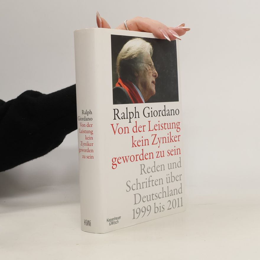 Ralph Giordano Von der Leistung, kein Zyniker geworden zu sein