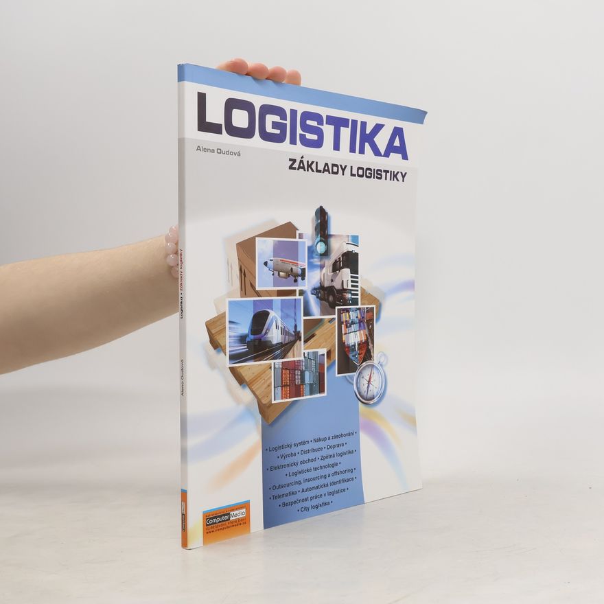 Alena Oudová Logistika : základy logistiky