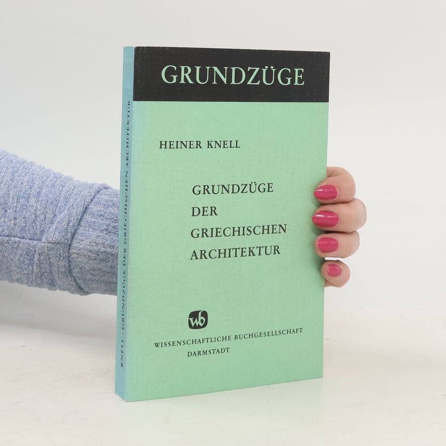 Heiner Knell Grundzüge der griechischen Architektur