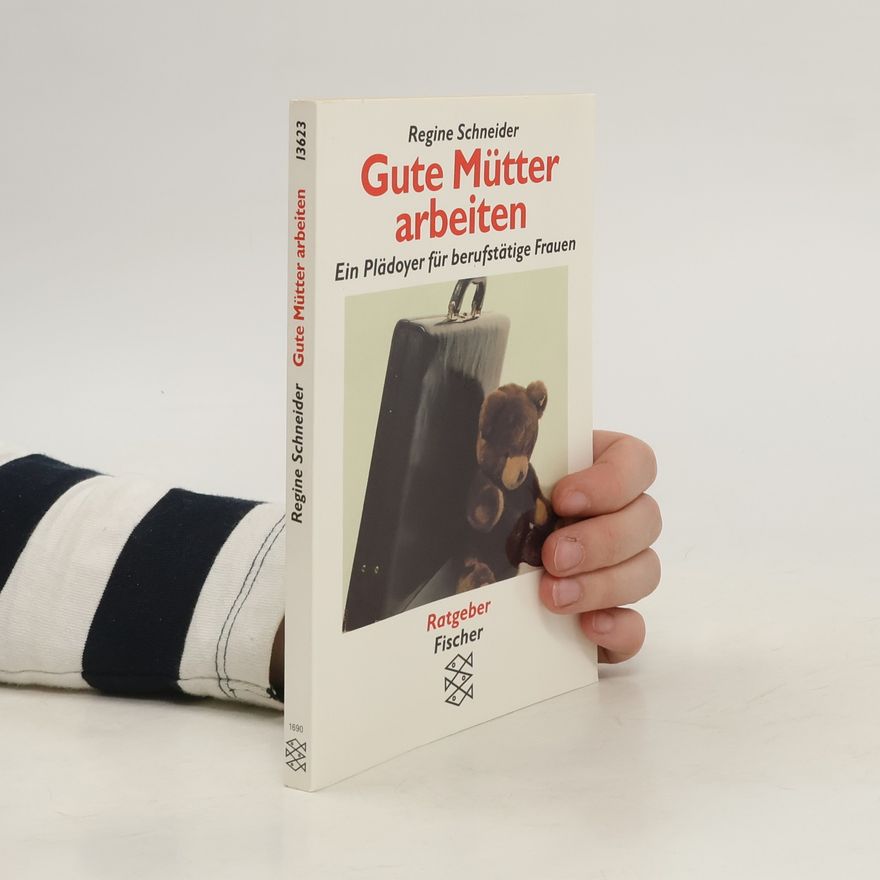 Regine Schneider Gute Mütter arbeiten