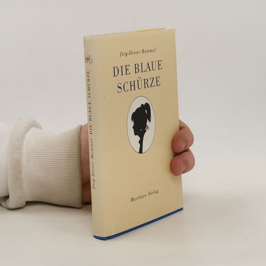 Jörg-Dieter Hummel Die Blaue Schürze
