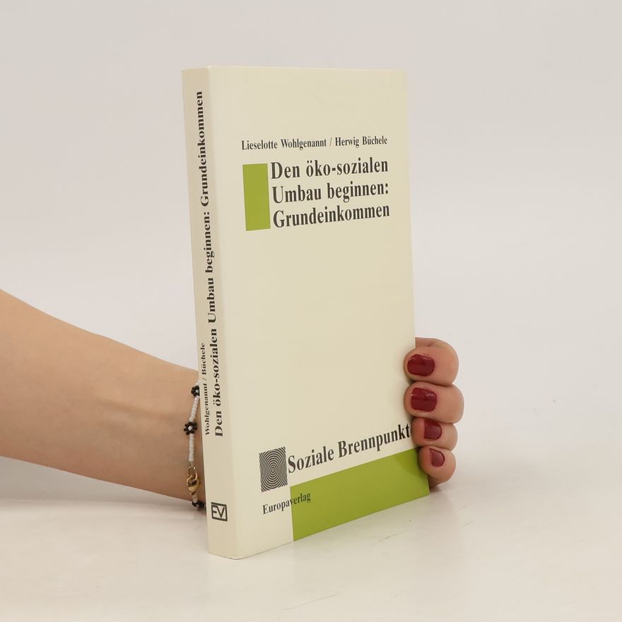 Lieselotte Wohlgenannt Den öko-sozialen Umbau beginnen: Grundeinkommen