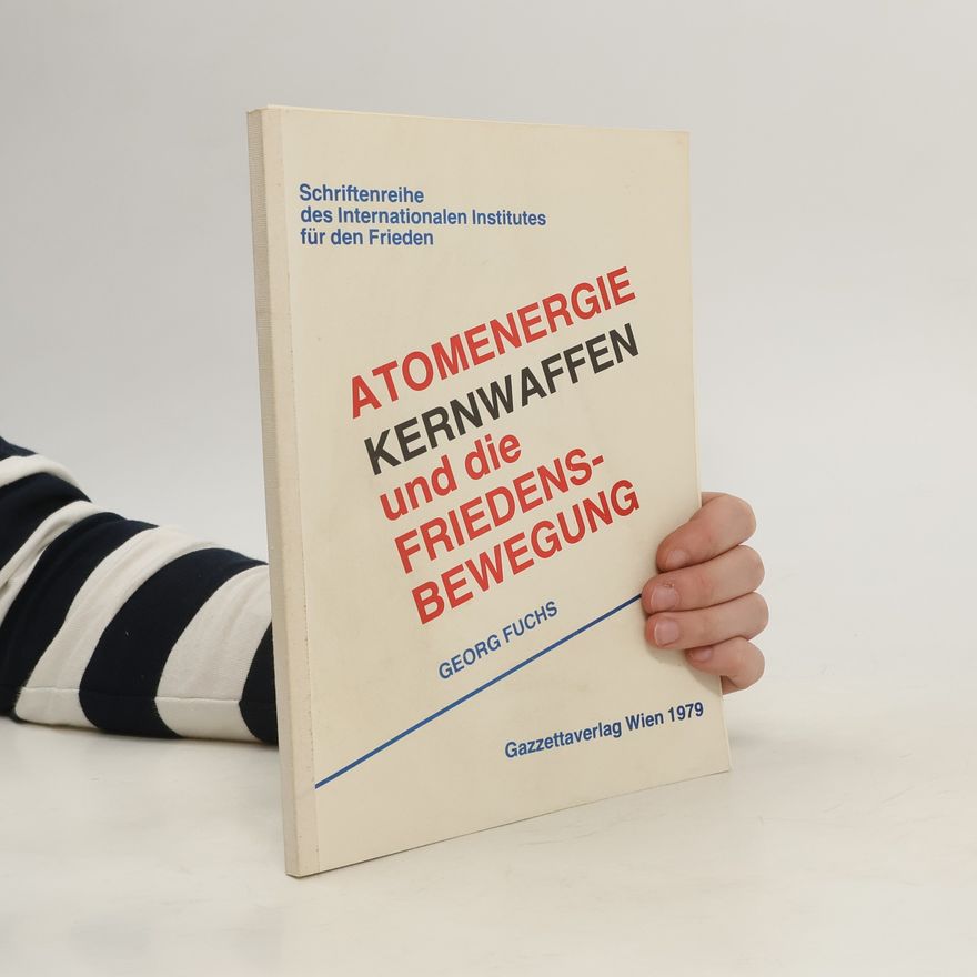 Georg Fuchs Atomenergie, Kernwaffen und die Friedensbewegung