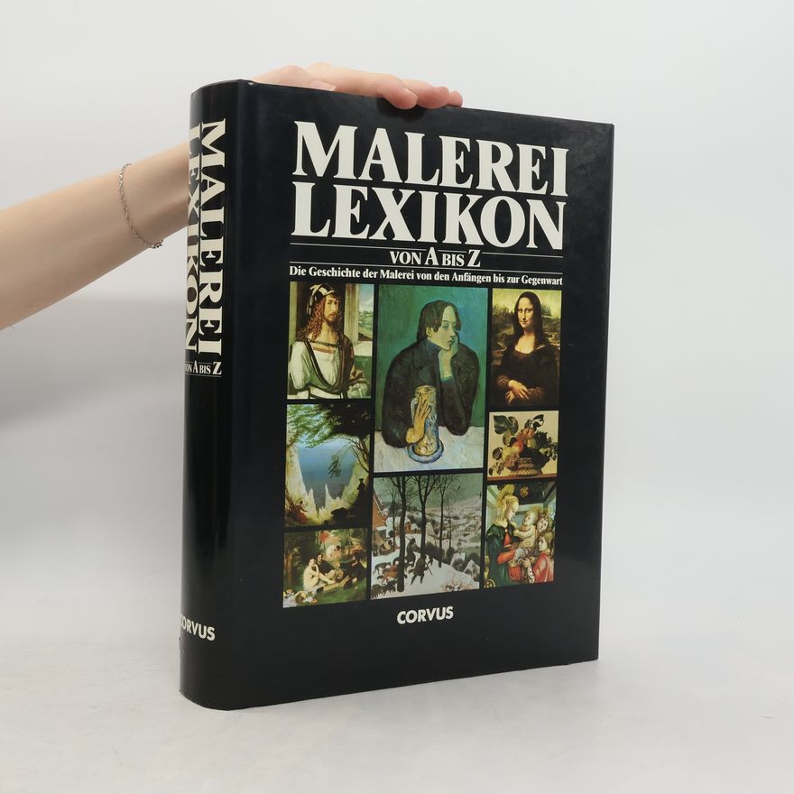 Autorenkollektiv Malerei Lexikon von A bis Z. Die Geschichte der Malerei von den Anfängen bis zur Gegenwart.