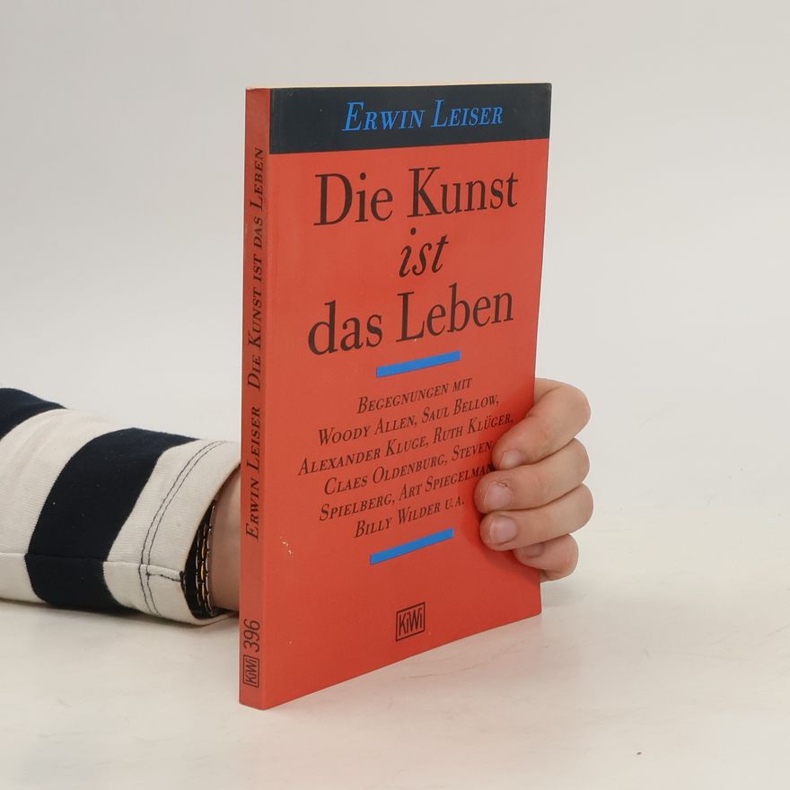 Erwin Leiser Die Kunst ist das Leben