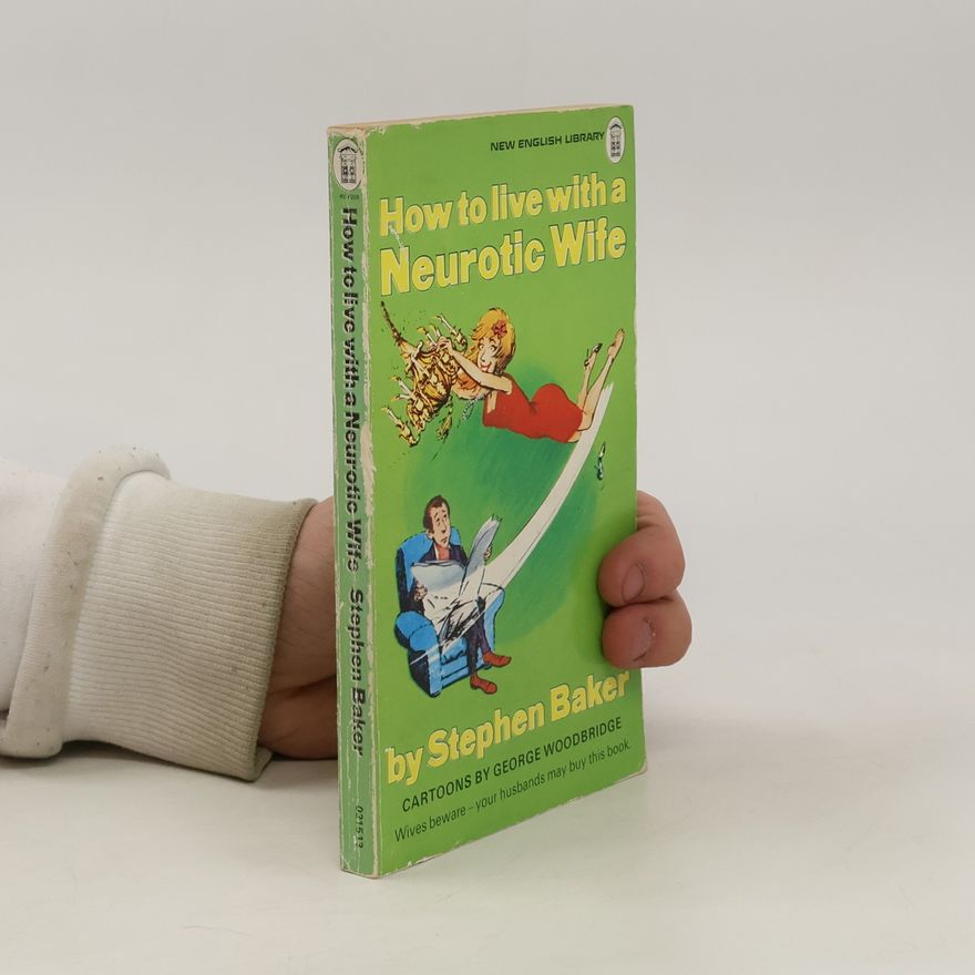 Stephen Baker How to Live with a Neurotic Wife