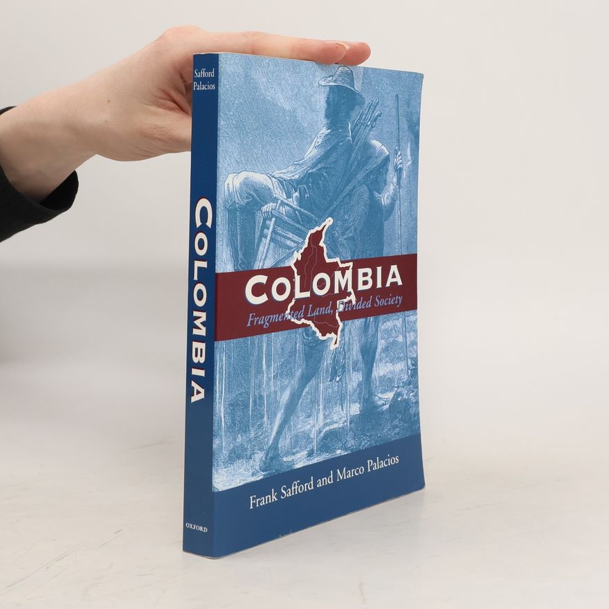 Marco Palacios Colombia. Fragmented Land, Divided Society