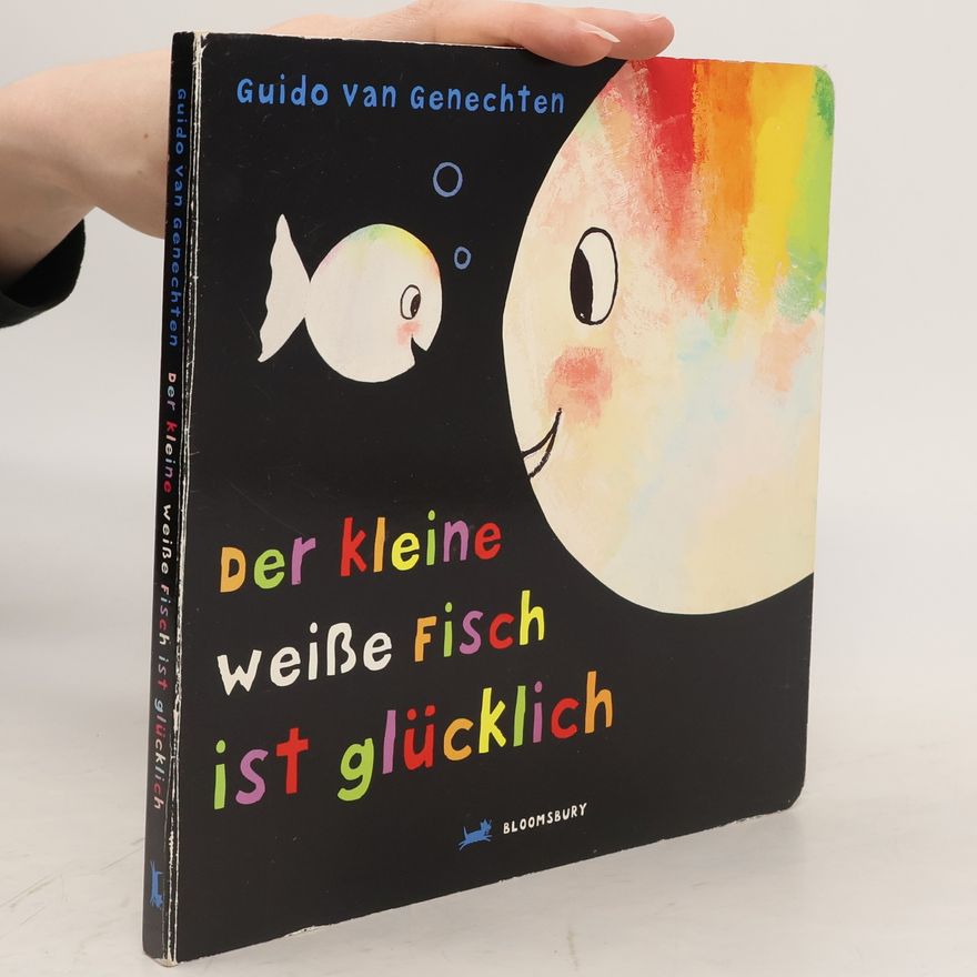 Guido Van Genechten Der kleine weiße Fisch ist glücklich