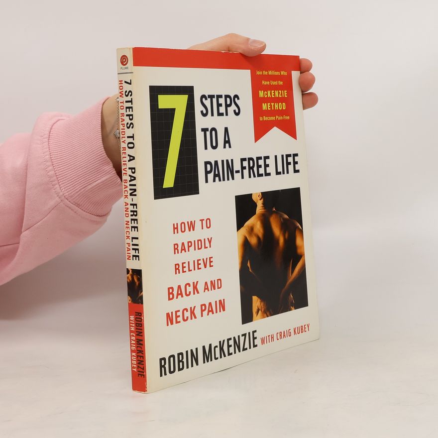 Robin McKenzie 7 Steps to a pain-free life : How to rapidly relieve back and neck pain