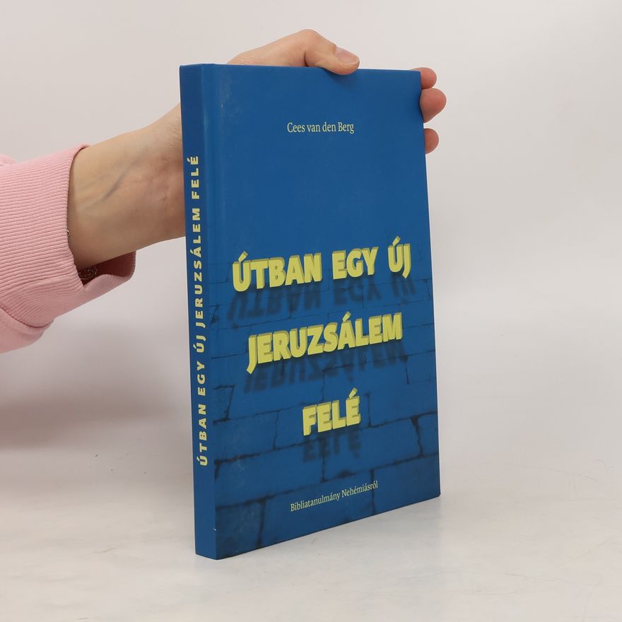 Cees van den Berg Útban egy új Jeruzsálem felé