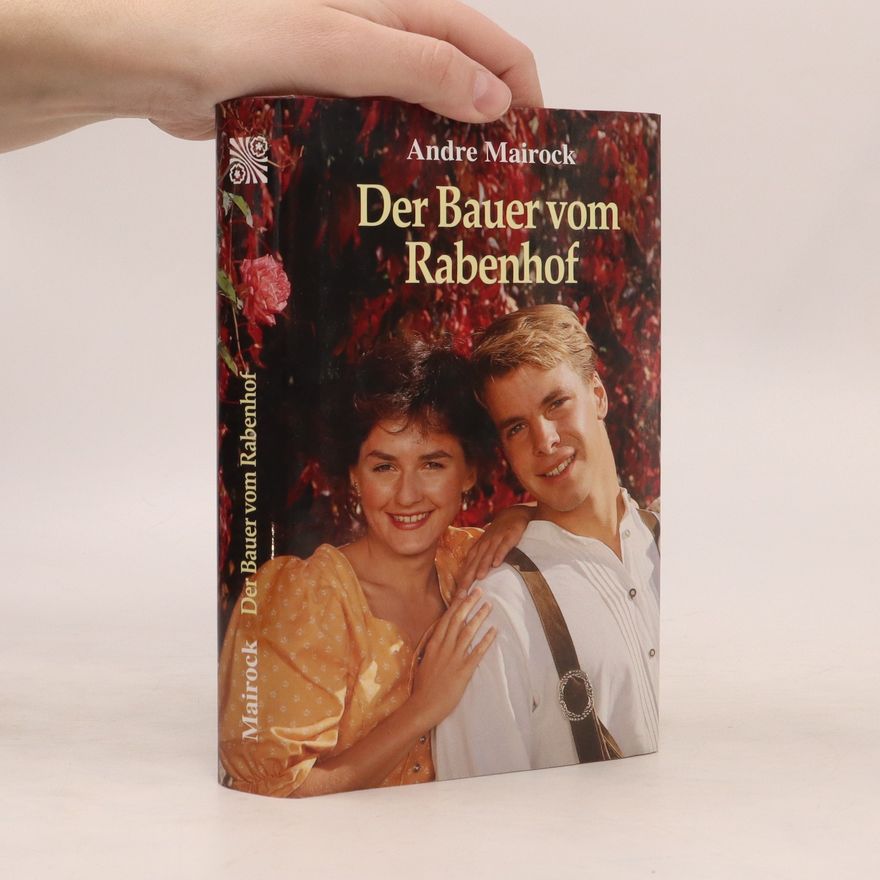 André Mairock Der Bauer vom Rabenhof