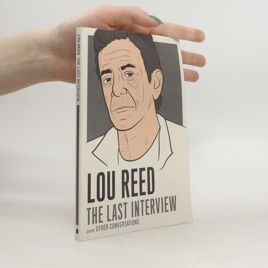 Lou Reed Lou Reed: The Last Interview