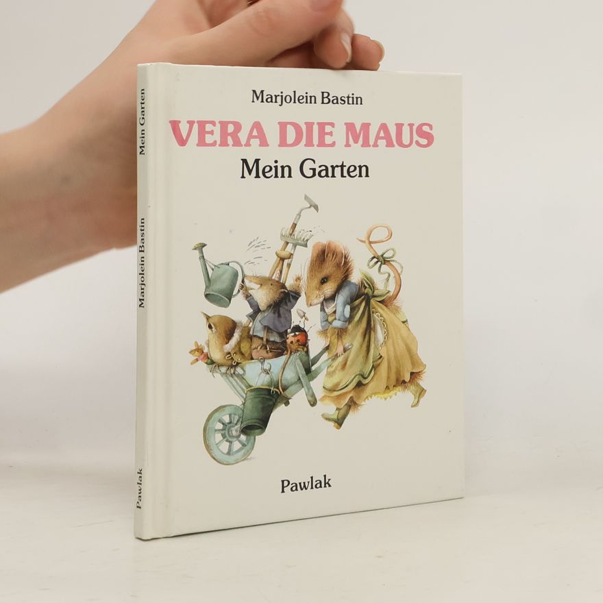 Marjolein Bastin Vera, die Maus. Mein Garten