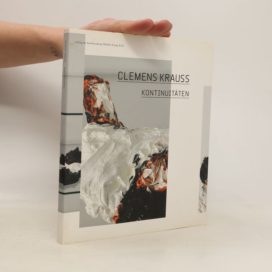 Clemens Krauss Clemens Krauss, Kontinuitäten ; [Kunstverein Augsburg, 5.8. - 23.9.2007]