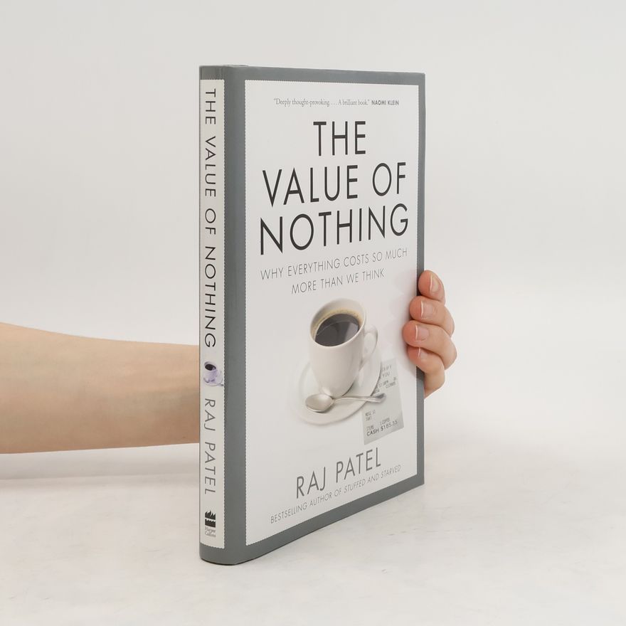 Raj Patel The Value of Nothing