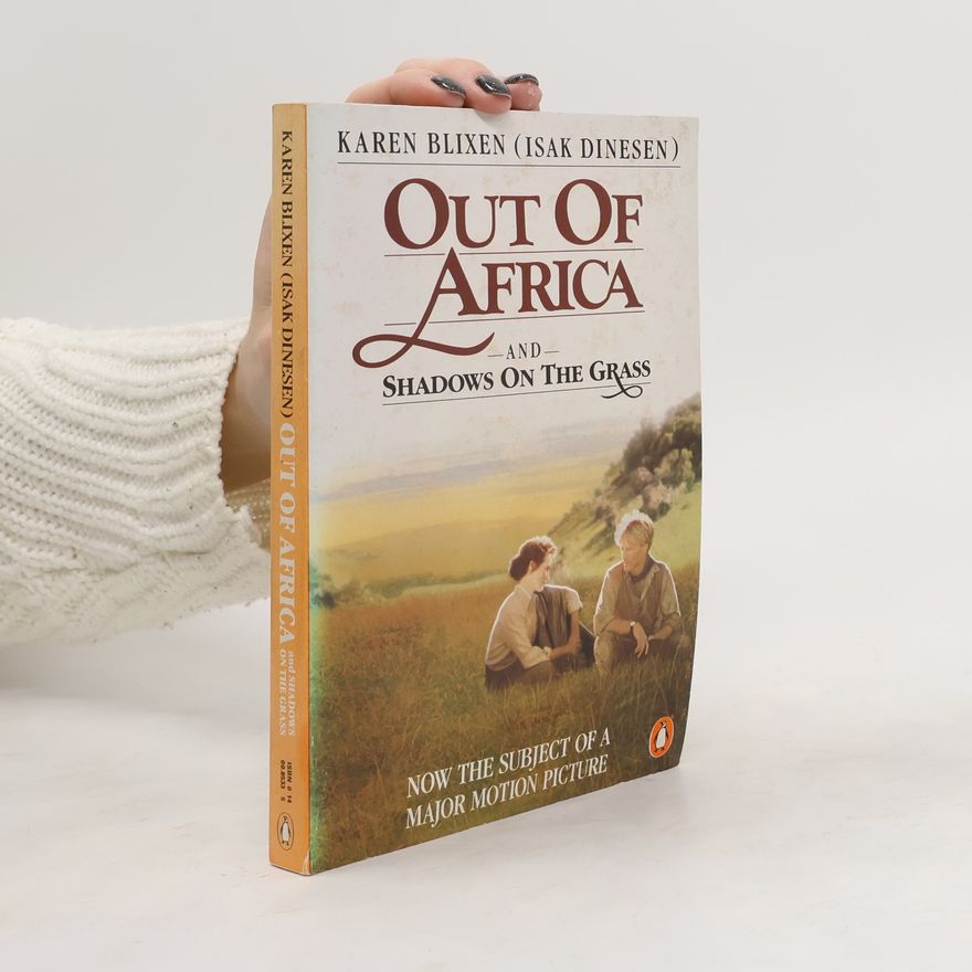 Karen Blixen Out of Africa and Shadows on the Grass