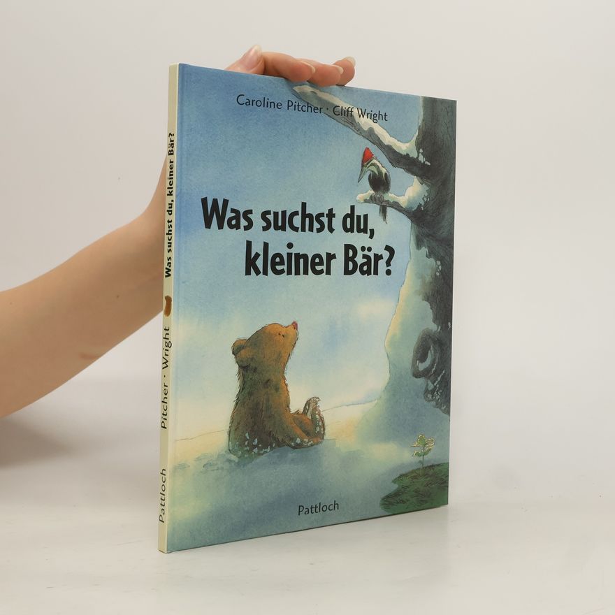 Caroline Pitcher Was suchst du, kleiner Bär?
