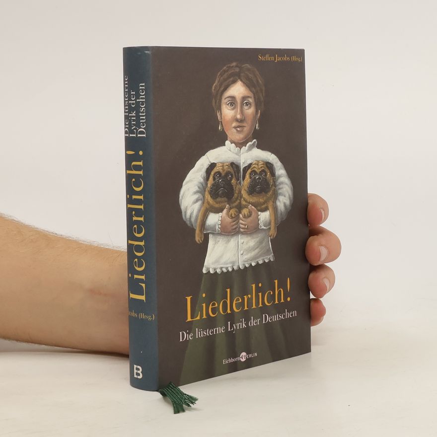 Steffen Jacobs Liederlich!. Die lüsterne Lyrik der Deutschen