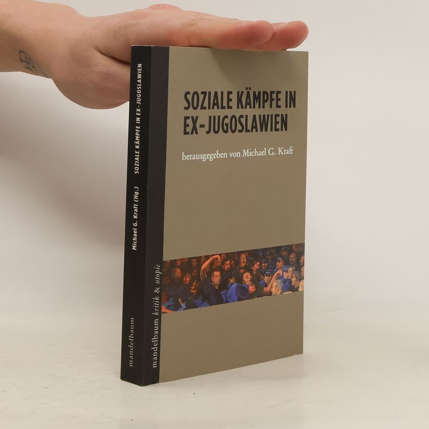 Michael G. Kraft Soziale Kämpfe in Ex-Jugoslawien