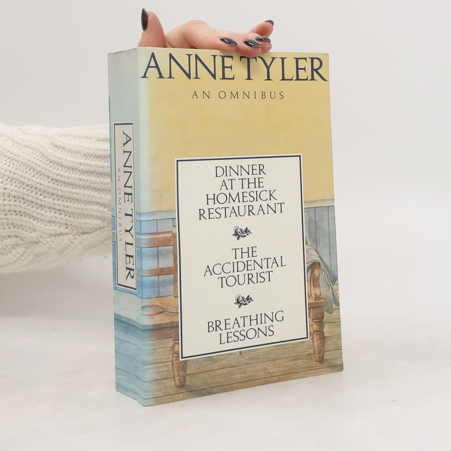 Anne Tyler Dinner at the Homesick Restaurant, The Accidental Tourist and Breathing Lessons