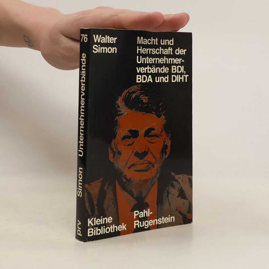 Walter Simon Macht und Herrschaft der Unternehmerverbände