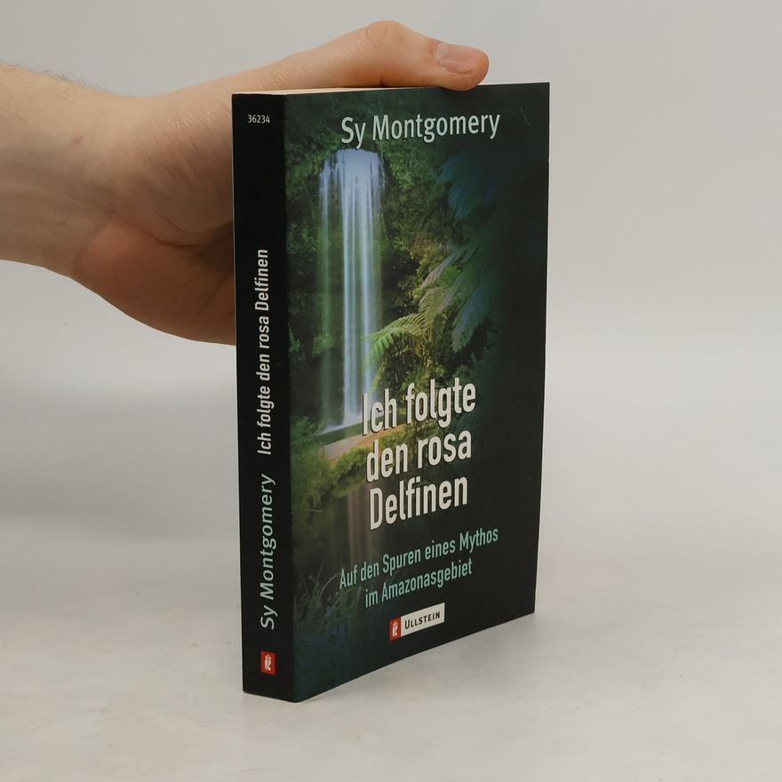 Sy Montgomery Ich folgte den rosa Delfinen