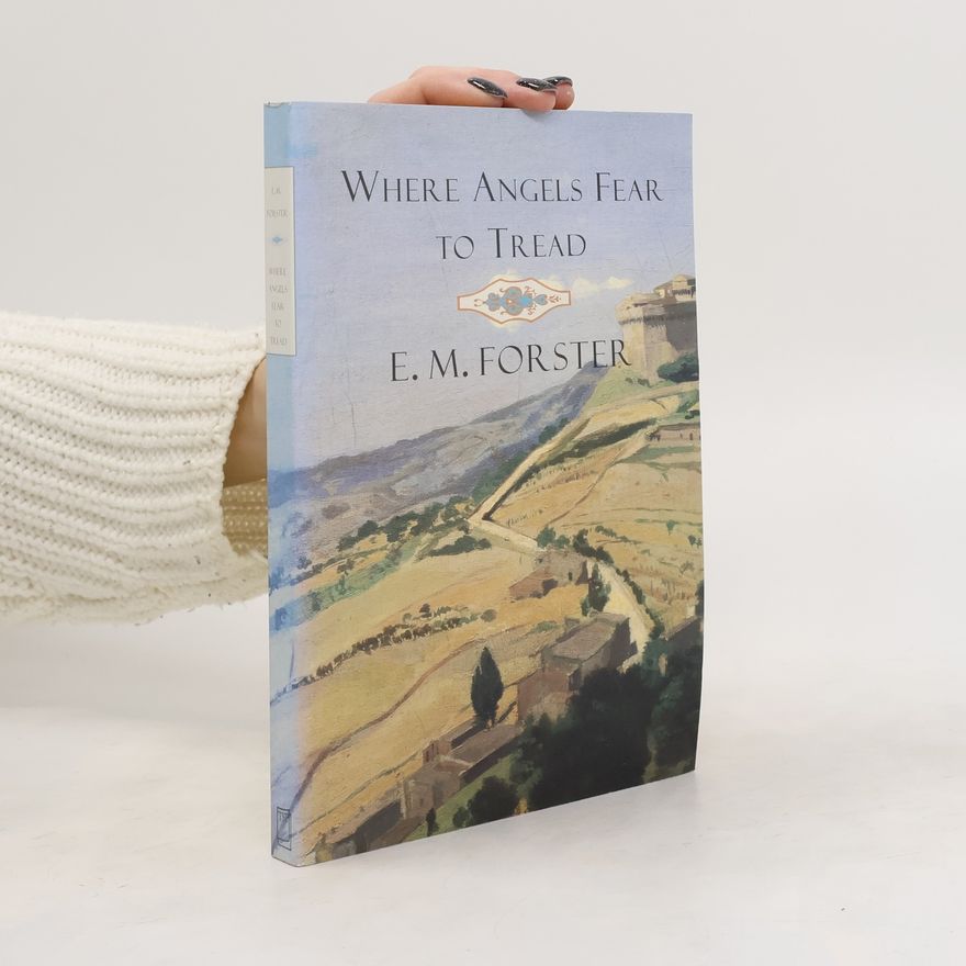 E. M. Forster Where Angels Fear to Tread