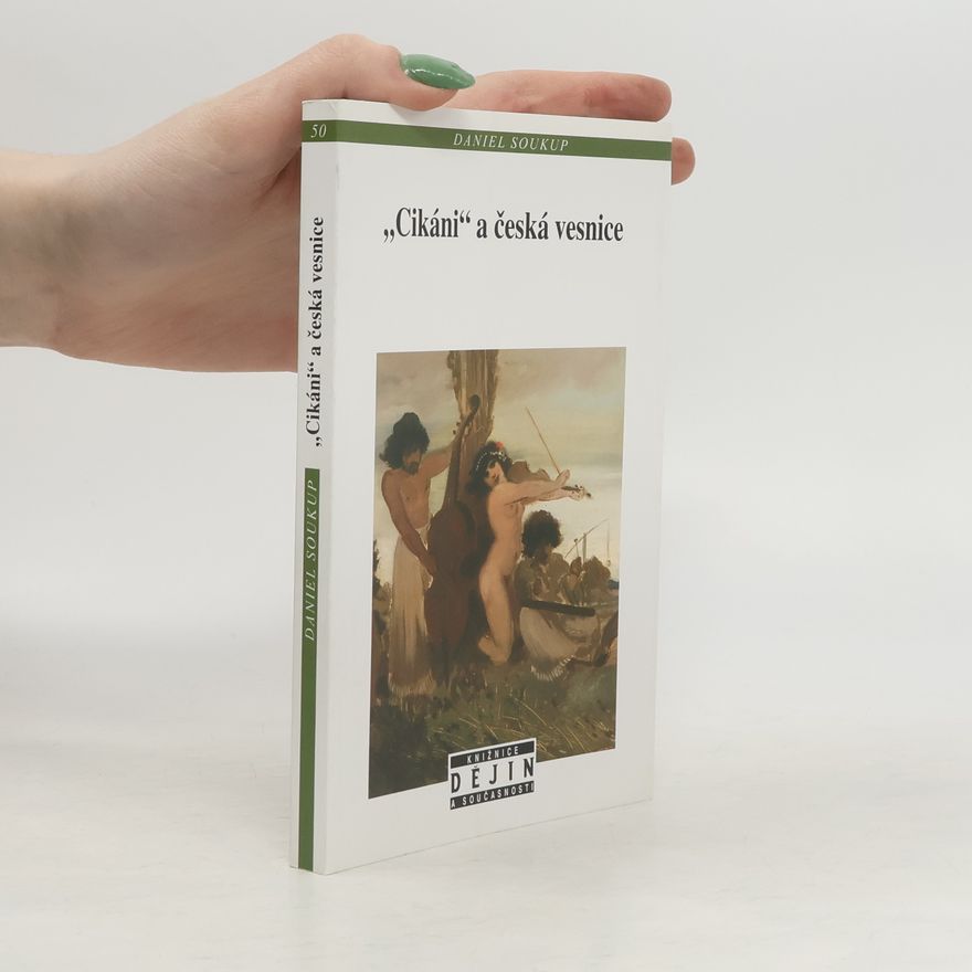 Daniel Soukup "Cikáni" a česká vesnice. Konstrukty cizosti v literatuře 19. století