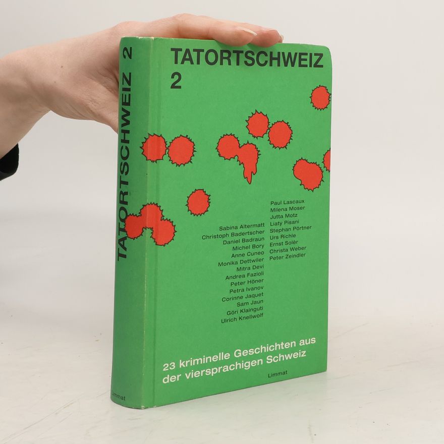 Christoph Badertscher TatortSchweiz 2. 23 kriminelle Geschichten aus der viersprachigen Schweiz