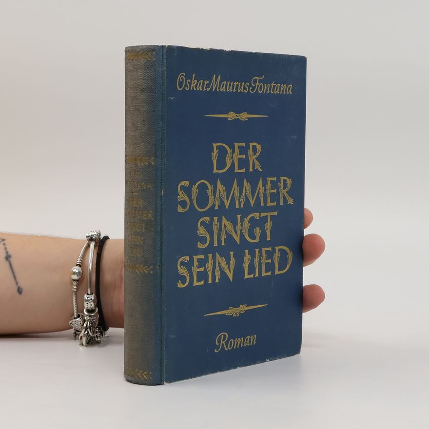 Oskar Maurus Fontana Der Sommer singt sein Lied