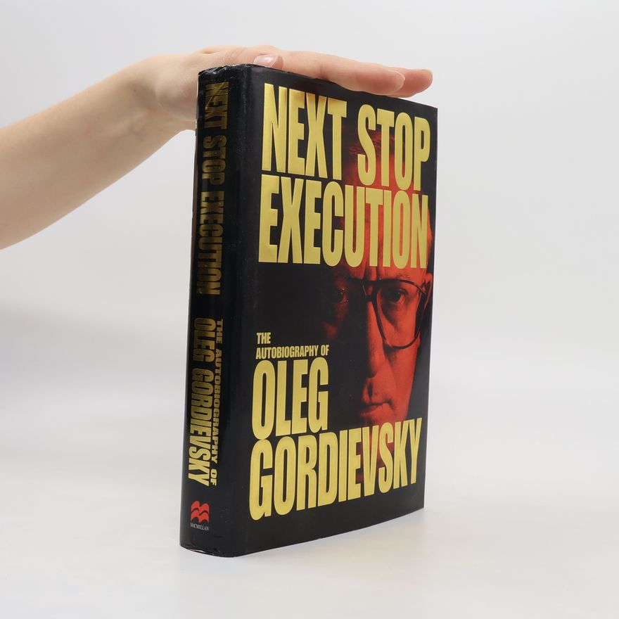 Oleg Gordievsky Next Stop Execution