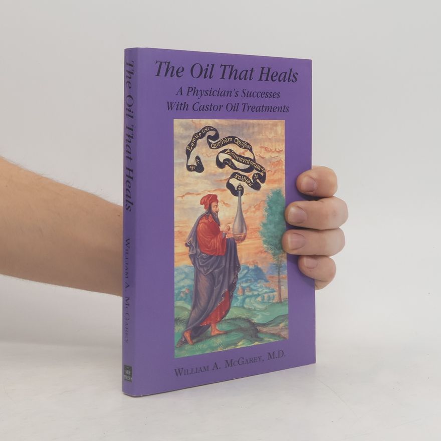 William A. McGarey The Oil That Heals