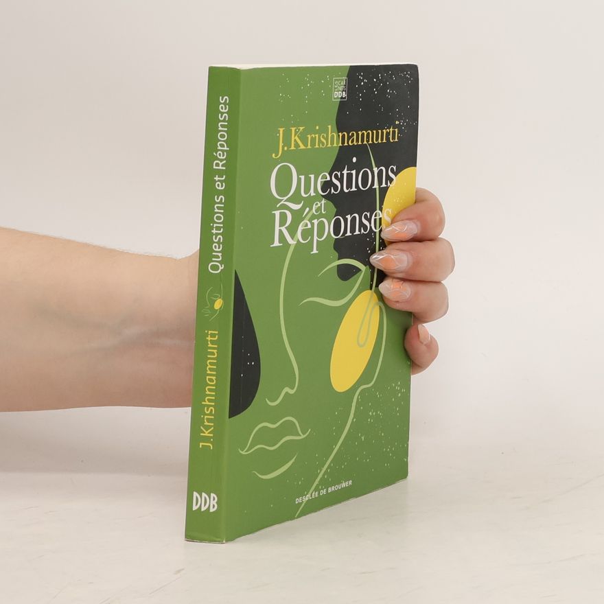 Jiddu Krishnamurti Questions et Réponses